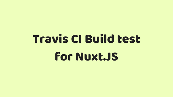 Travis CI Build Test Configuration for Nuxt.JS